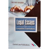 Central Law Publication's Legal Essays for Competitive Examinations by Kush Kalra